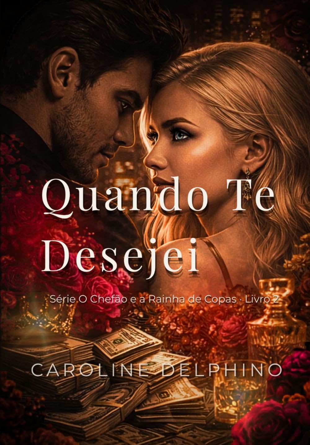 Quando Te Desejei: A Luta Pelo Amor Dela (Trilogia O Sócio e a Princesa de Copas)