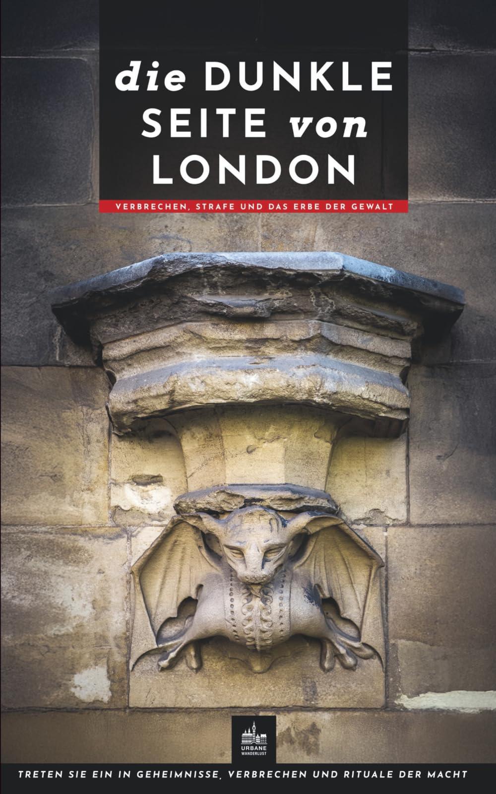 Die dunkle Seite von London: Verbrechen, Strafe und das Erbe der Gewalt