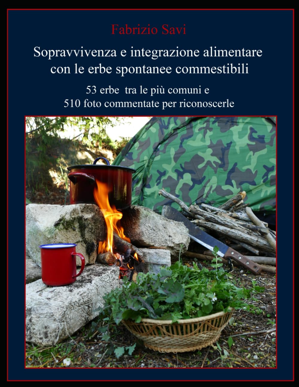 Sopravvivenza e integrazione alimentare con le erbe spontanee commestibili: 53 erbe tra le più comuni e 510 foto commentate per riconoscerle