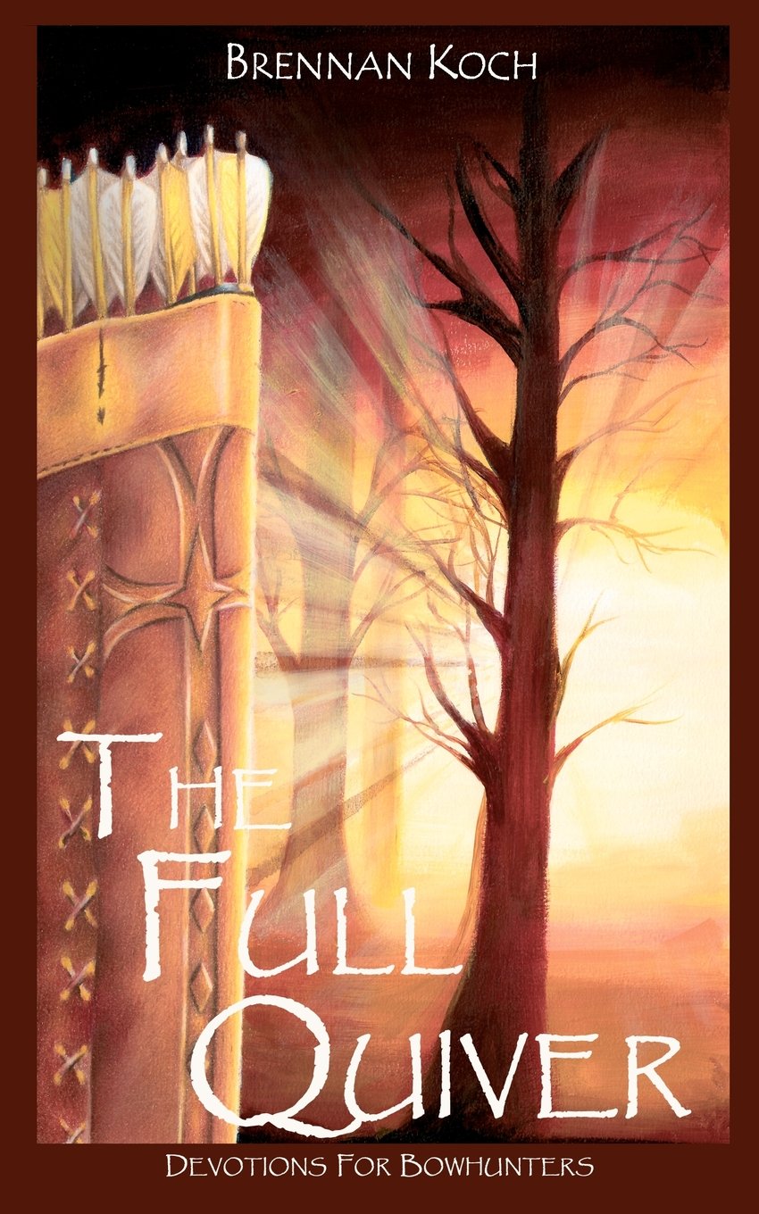 The Full Quiver: Devotions for Bowhunters