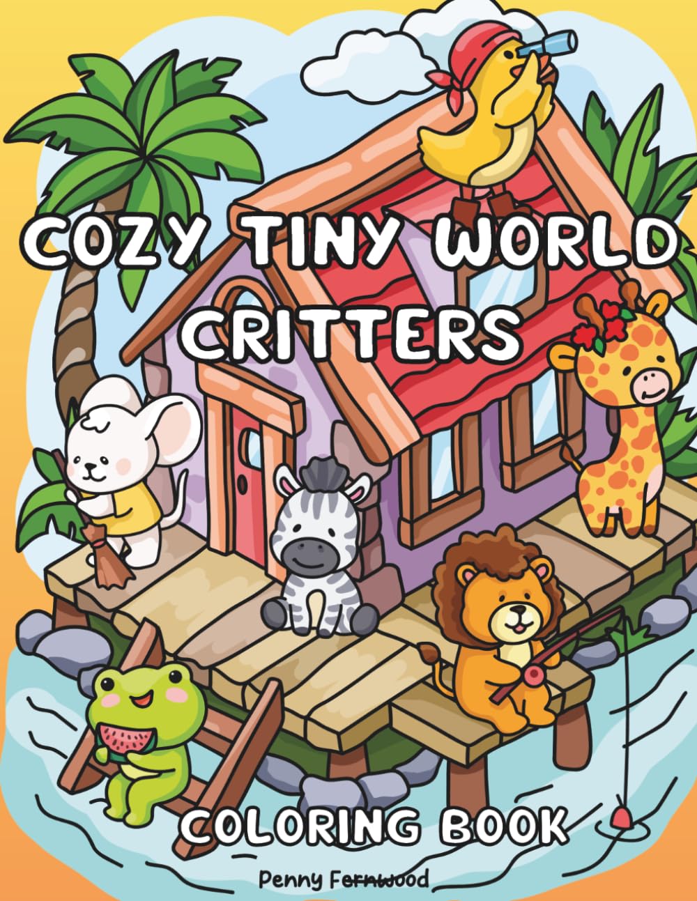 Cozy Tiny World Critters Coloring Book: 30 Adorable Animal Home Scenes for Relaxation, Stress Relief & Cozy Coloring Fun