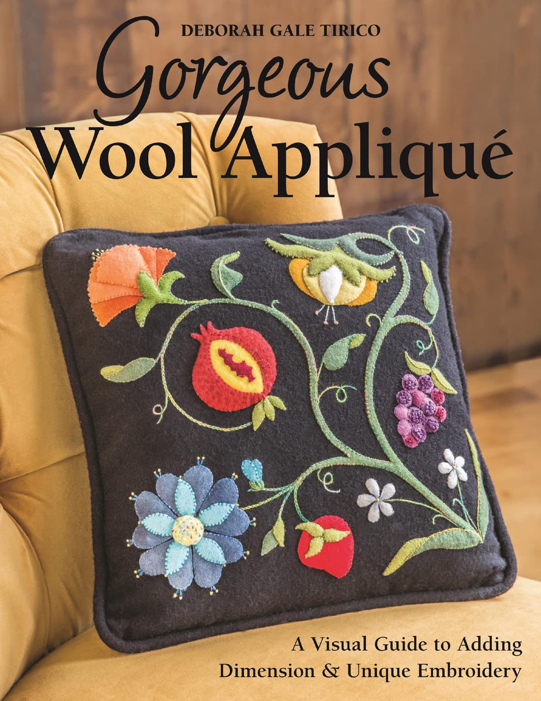 Gorgeous Wool Appliqu by Deborah Tirico - 9781617451607