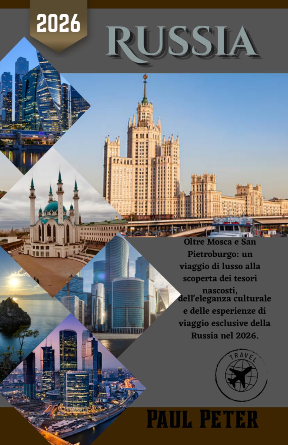 Russia Guida di viaggio 2026: Oltre Mosca e San Pietroburgo: un viaggio di lusso alla scoperta dei tesori nascosti, dell'eleganza culturale e delle ... di viaggio esclusive della Russia nel 2026.