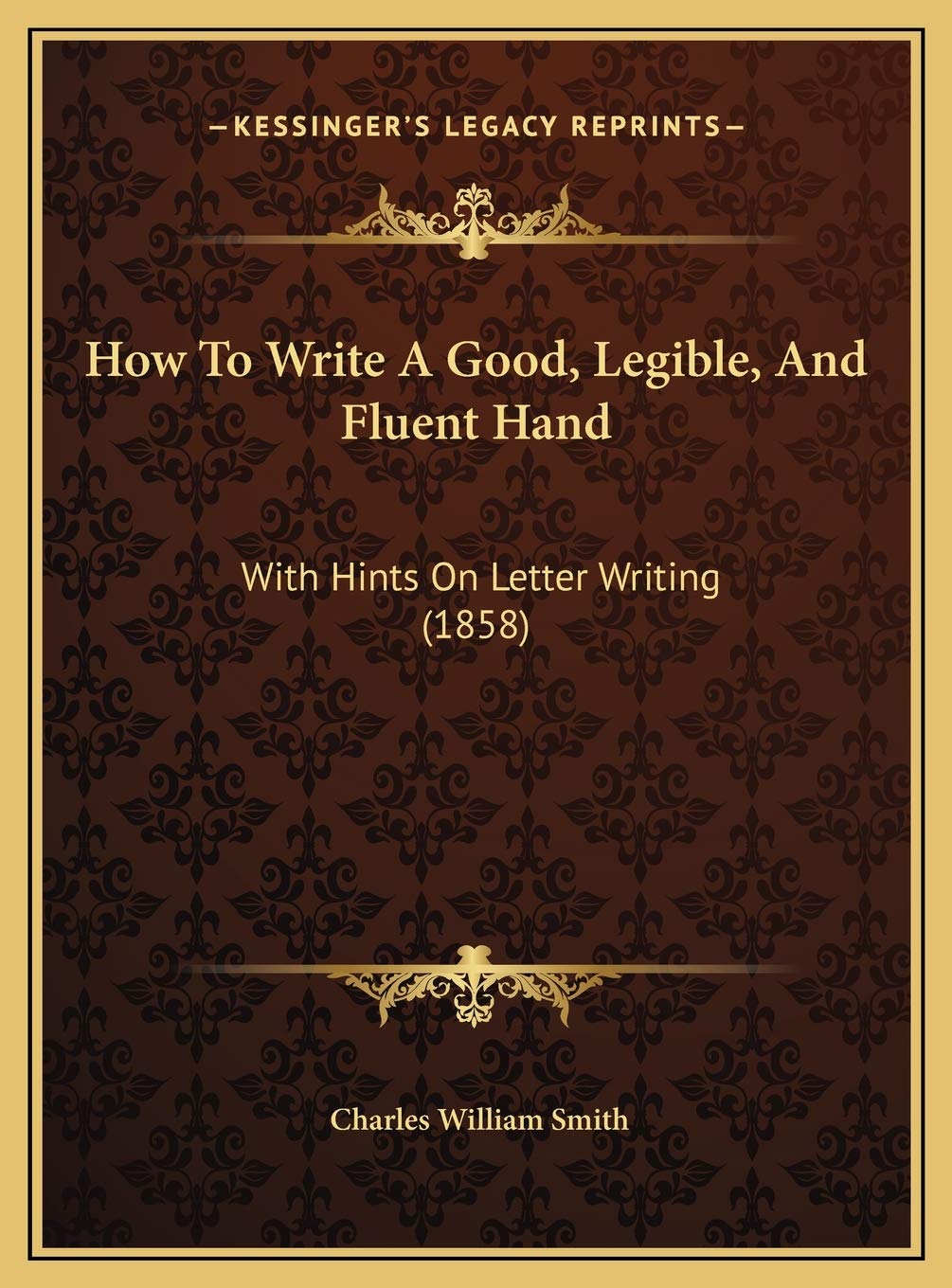 How To Write A Good, Legible, And Fluent Hand: With Hints On Letter Writing (1858)