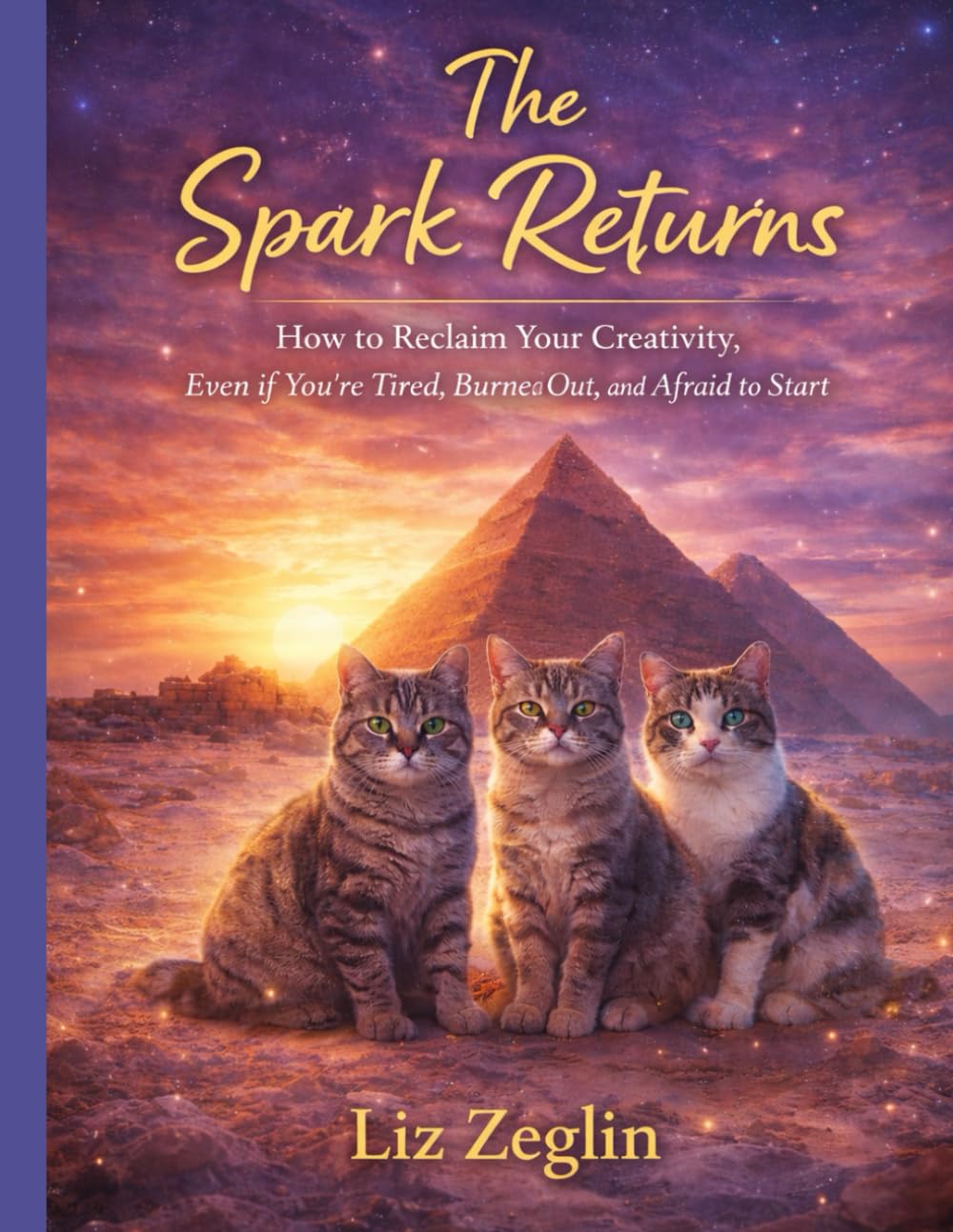 The Spark Returns: How to Reclaim Your Creativity, Even if You’re Tired, Burned Out, and Afraid to Start