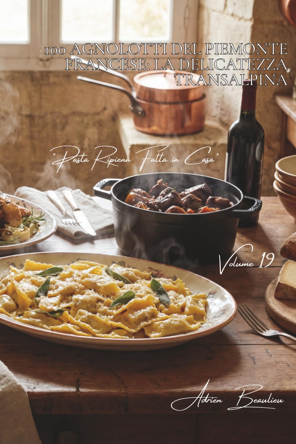 100 agnolotti del Piemonte francese: la delicatezza transalpina: I piccoli ripieni nobili adattati ai gusti francesi. (SERIE PASTA (30 libri) - Sottoserie "Pasta Ripiena Fatta in Casa" (5 libri))