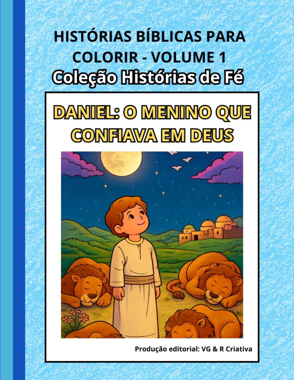 Histórias Bíblicas para Colorir - Volume 1: Daniel: O Menino que Confiava em Deus