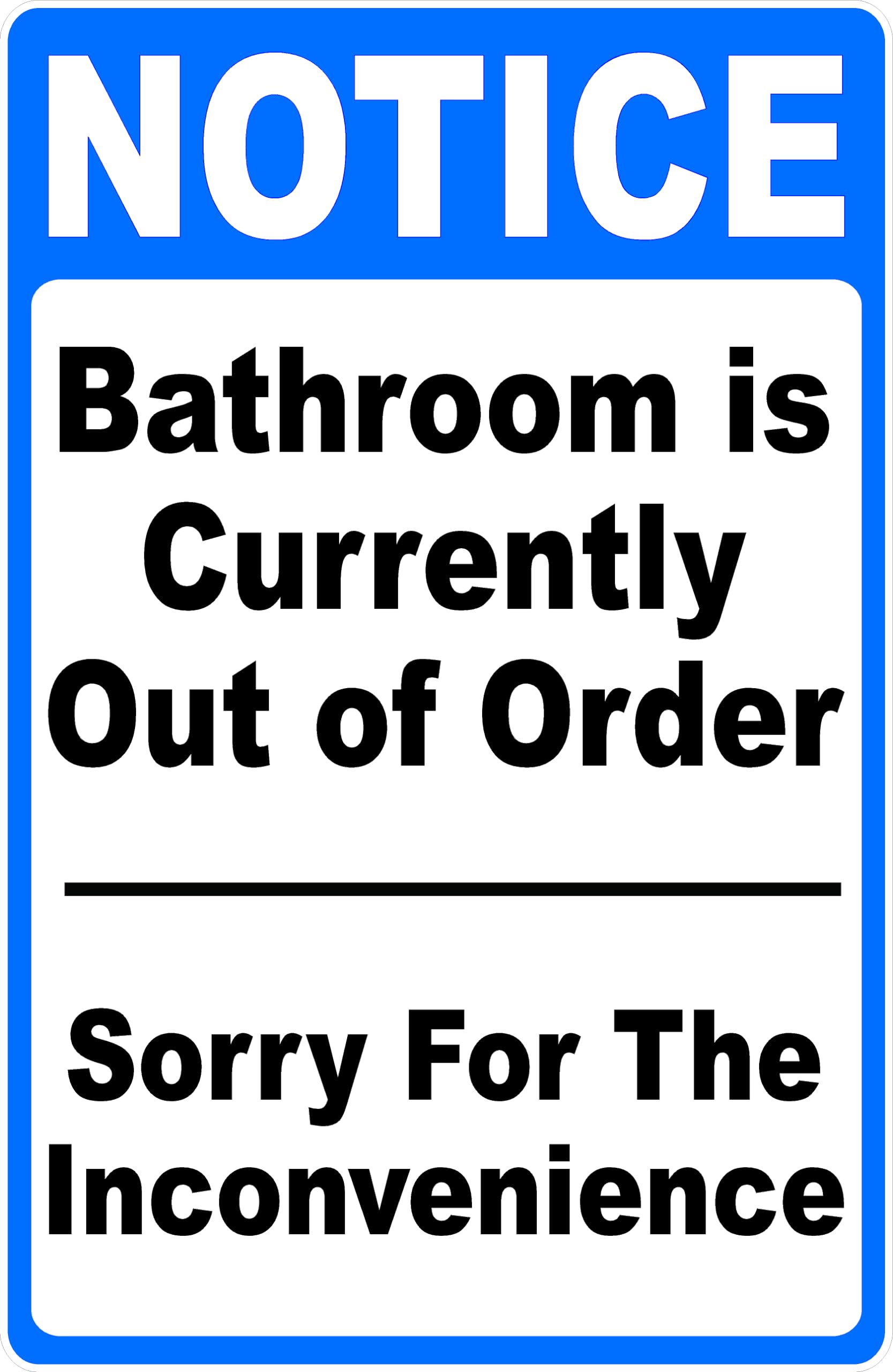 Notice Bathroom Is Currently Out Of Order. Sorry For The Inconvenience, Metal Tin Sign, For Outdoor & Indoor, 12×8 Inch