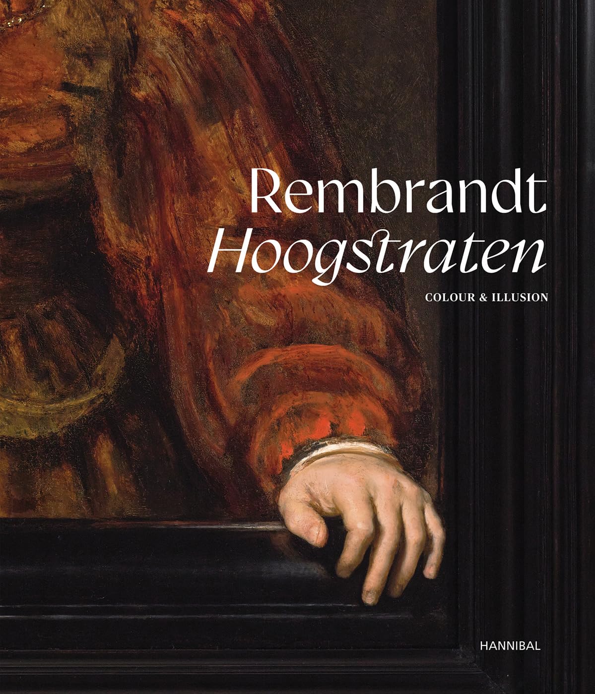 Rembrandt-hoogstraten: Colour and Illusion