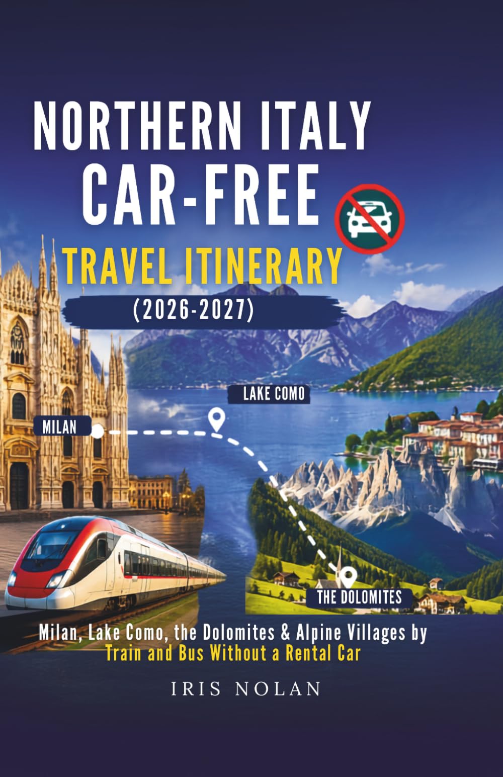 Northern Italy Car-Free Travel Itinerary (2026–2027): Milan, Lake Como, the Dolomites & Alpine Villages by Train, Ferries and Bus Without a Rental Car