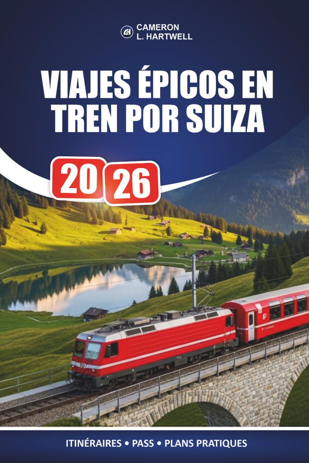 Viajes Épicos En Tren Por Suiza 2026: Cómo elegir el pase correcto, planificar tus paradas y ver más por menos