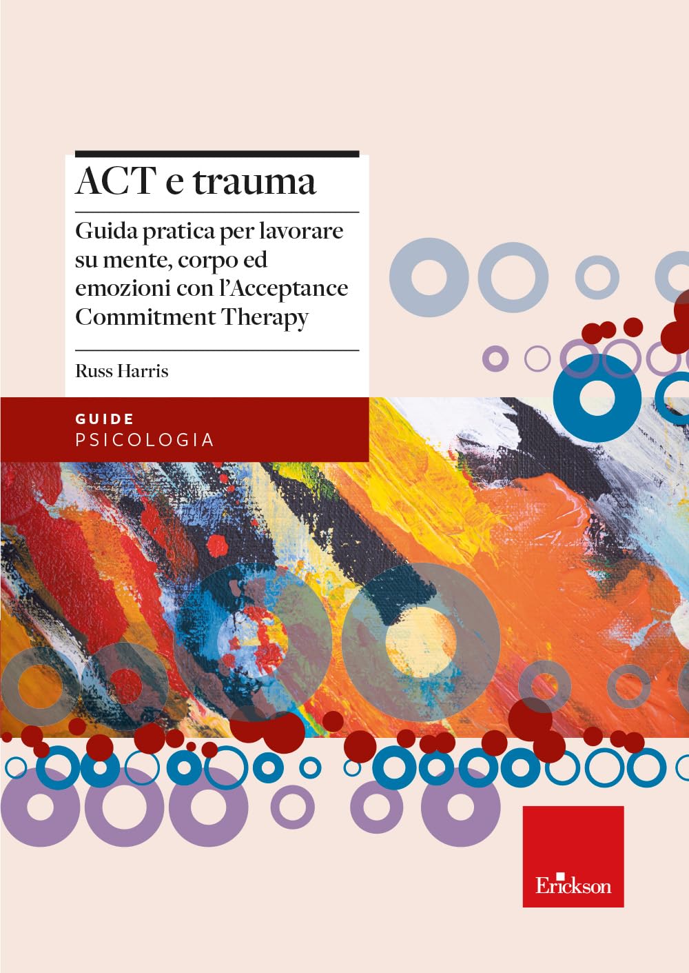 Act E Trauma. Guida Pratica Per Lavorare Su Mente, Corpo Ed Emozioni Con L’Acceptance Commitment Therapy - 4