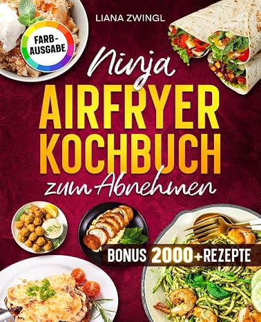Ninja Airfryer Kochbuch zum Abnehmen: Fettarm genießen mit der Heißluftfritteuse. Das Diät Buch für Single & Dual Zone kompatibel | ideal für Familien