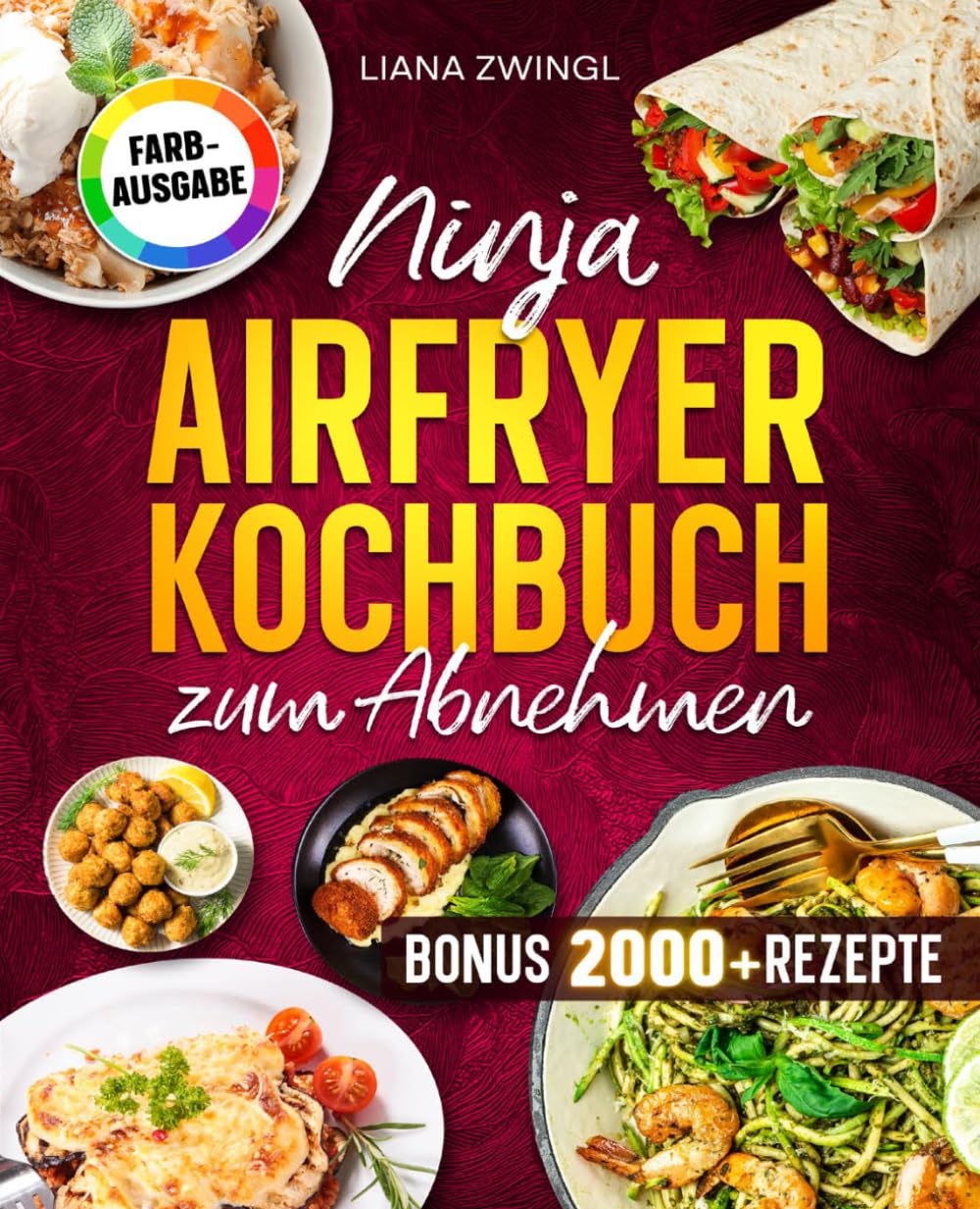Ninja Airfryer Kochbuch zum Abnehmen: Fettarm genießen mit der Heißluftfritteuse. Das Diät Buch für Single & Dual Zone kompatibel | ideal für Familien | Inkl. Bonus