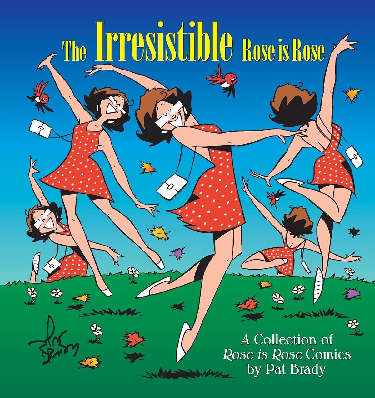 The Irresistible Rose Is Rose: A Collection of Rose is Rose Comics