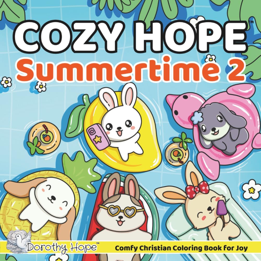 Cozy Hope SUMMERTIME 2: Christian Comfy Coloring Book for Adults and Teens Featuring Cute Adorable Bunnies in Hygge Moments (Bold & Simple, Cute & Easy) (COZY HOPE Series)