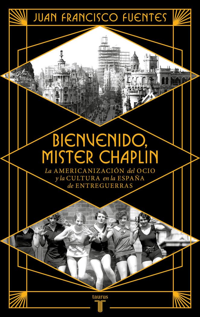 Bienvenido Mister Chaplin: La americanización del ocio y la cultura en la España de entreguerras (Historia)