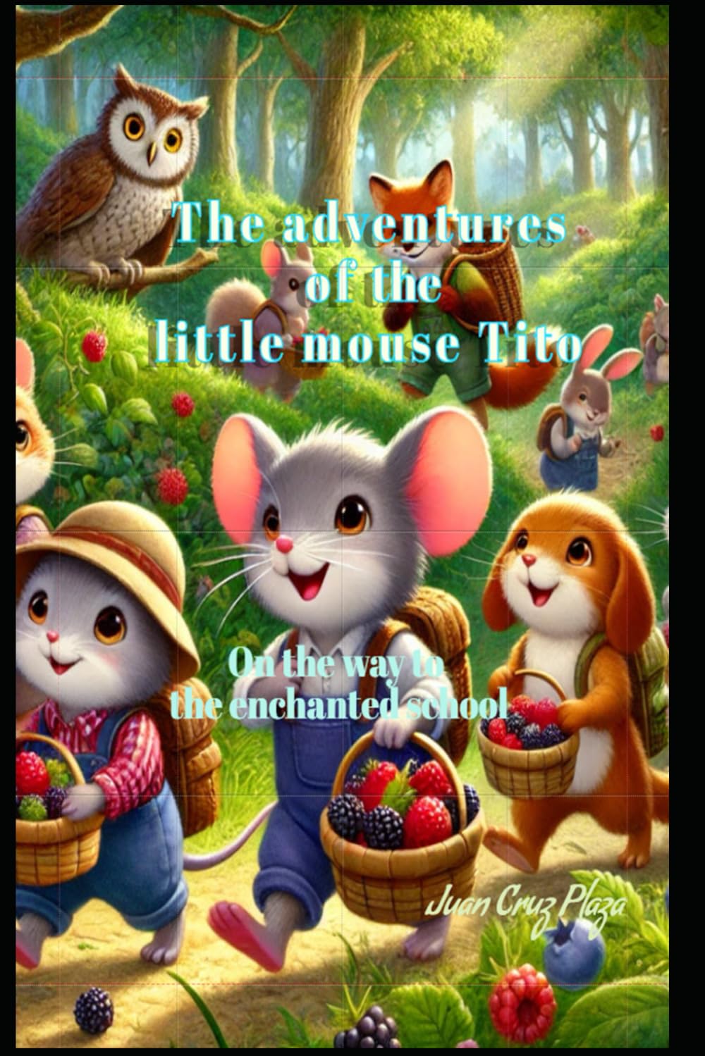 The adventures of the little mouse Tito: On the way to the enchanted school