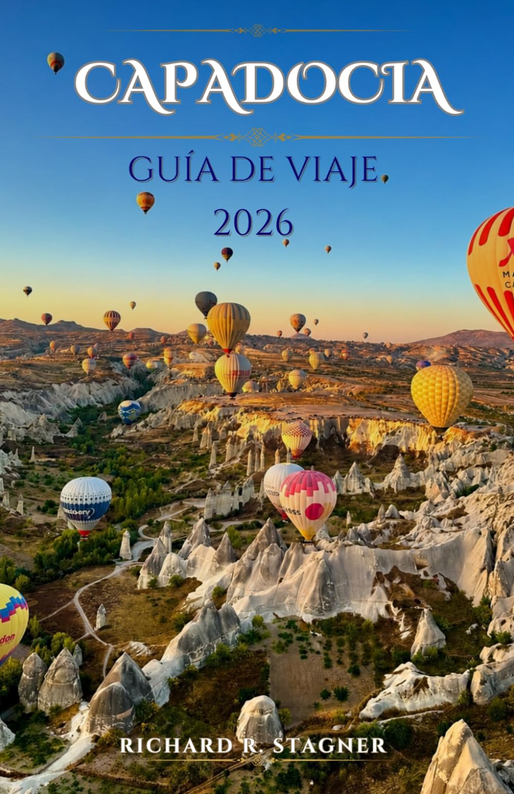 GUÍA DE VIAJE DE CAPADOCIA 2026: Un recorrido completo por los vuelos en globo, los hoteles cueva y la auténtica cultura turca.