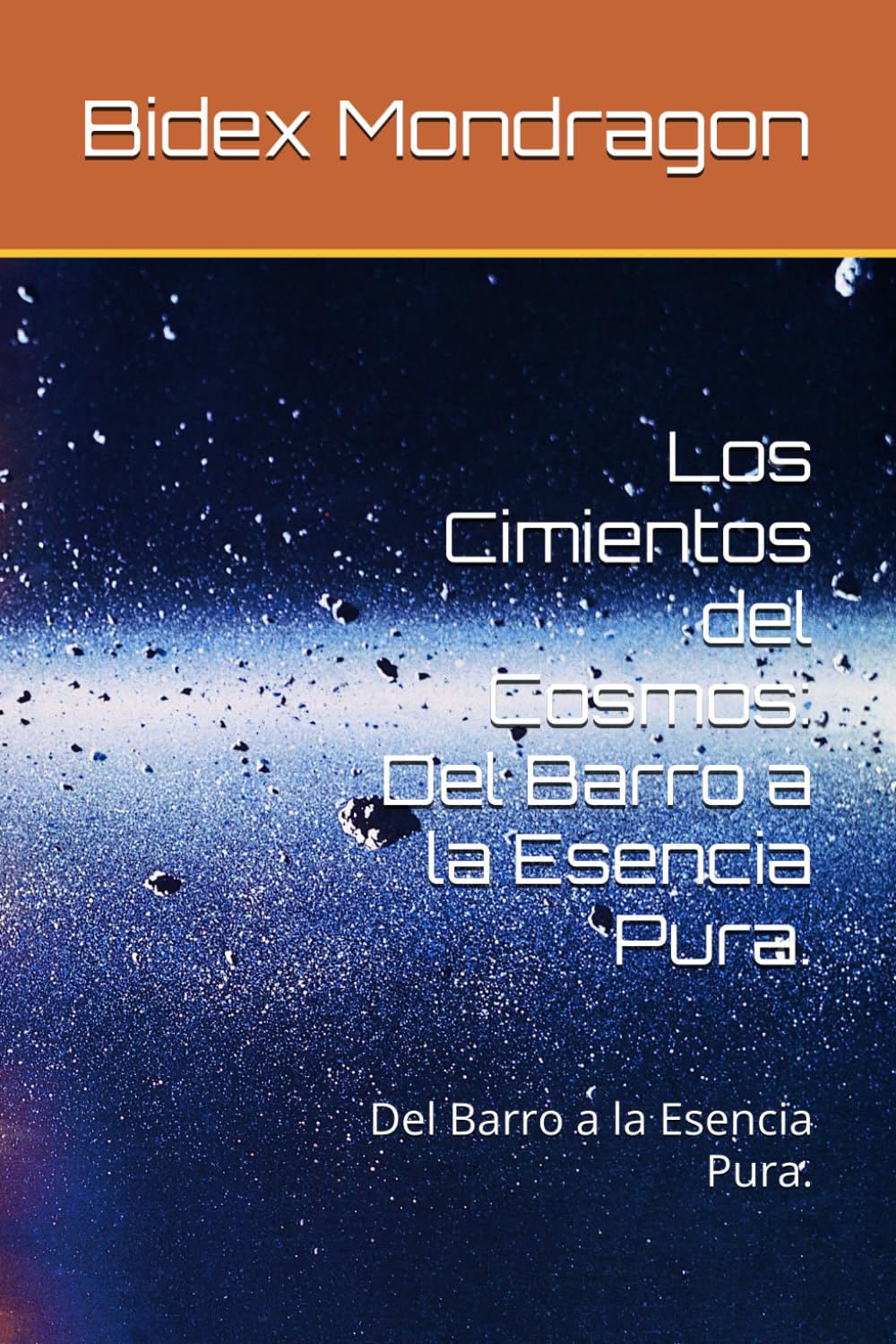 Los Cimientos del Cosmos 2: Del Barro a la Esencia Pura.: Del Barro a la Esencia Pura, tomo 2
