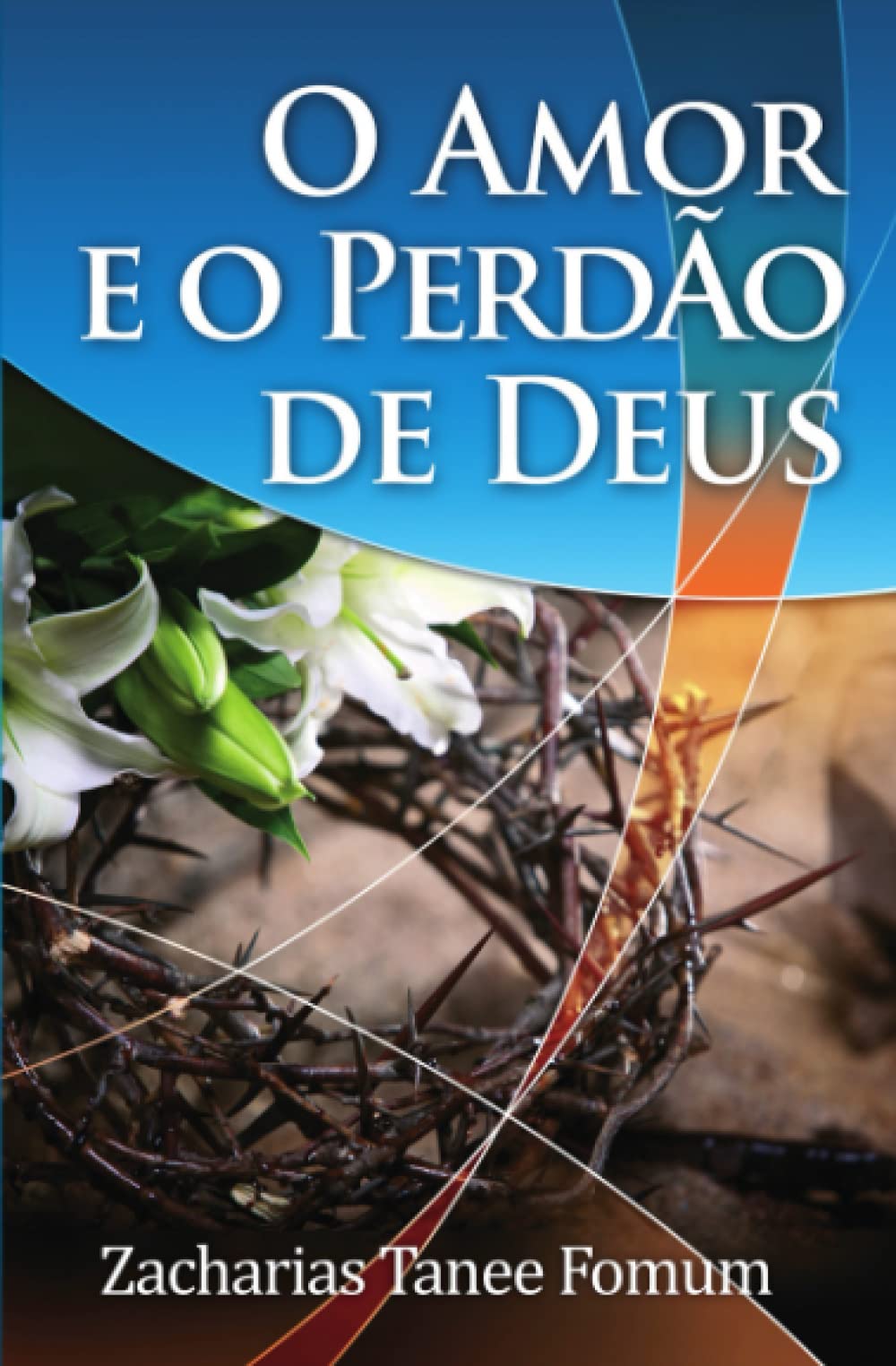 O Amor E O Perdão De Deus (Livros de Z.T.Fomum em Português)