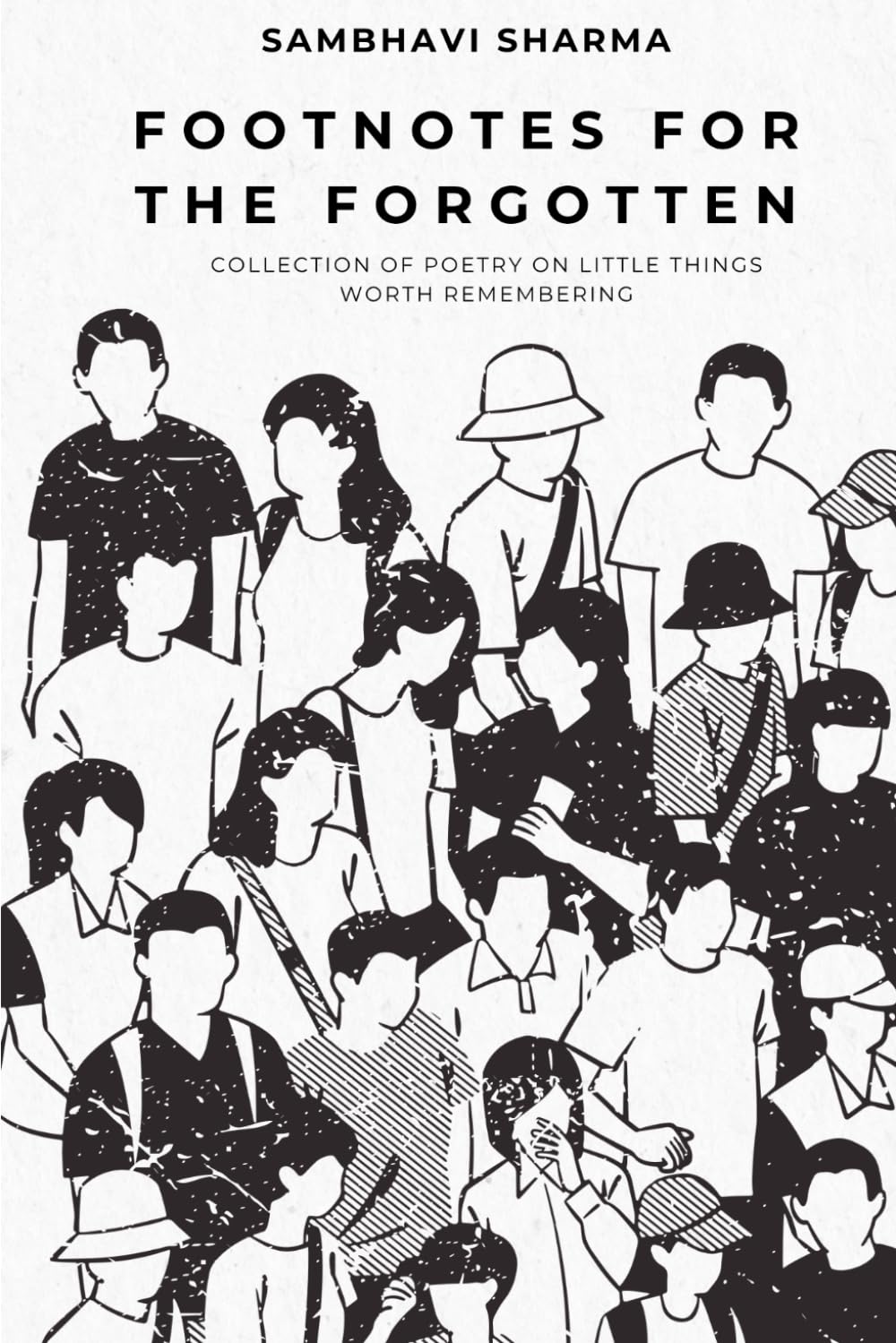 Footnotes For The Forgotten: Collection of Poetry on Little Things Worth Remembering