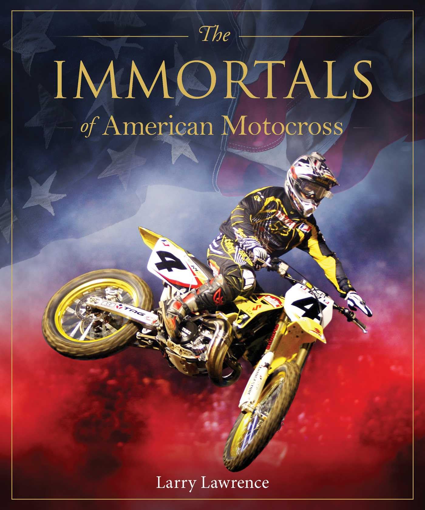 The Immortals of American Motocross by Larry Lawrence HARDBACK 9781922662330