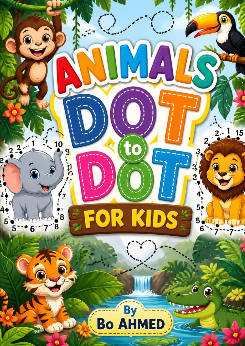 Animals Dot to Dot For Kids: Fun Animal Connect the Dots Activity Book for Kids Ages 4-8 with Cute Animals, Number Practice and Coloring Pages