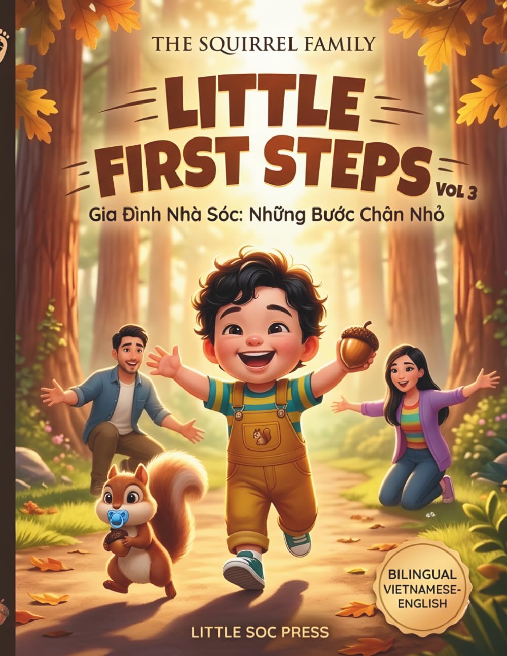Little First Steps (Những Bước Chân Nhỏ): A Heartwarming Bilingual Vietnamese-English Story for Toddlers about Walking, Curiosity, and Growing Up (THE SQUIRREL FAMILY (GIA ĐÌNH NHÀ SÓC))