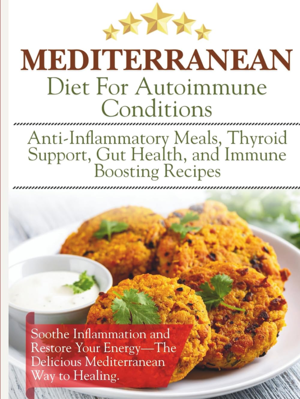 Mediterranean Diet For Autoimmune Conditions: Anti-Inflammatory Meals, Thyroid Support, Gut Health, and Immune Boosting Recipes