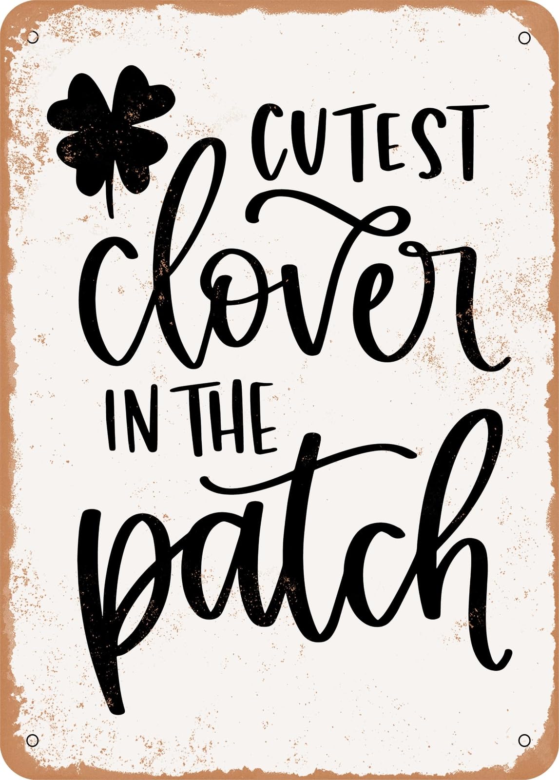 Miaomansenstore Metal Sign - Cutest Clover In The Patch - 3 - Vintage Rusty Look Home Decor