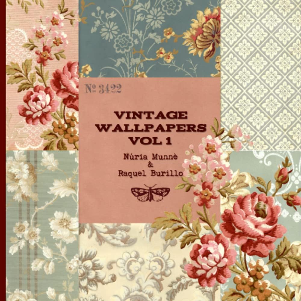 Vintage Wallpapers Vol 1: Una colección de papeles de pared del 1900 seleccionada por Núria Munnè y editada por Raquel Burillo (Scrapcosy) Paperback – 1 Jun. 2023