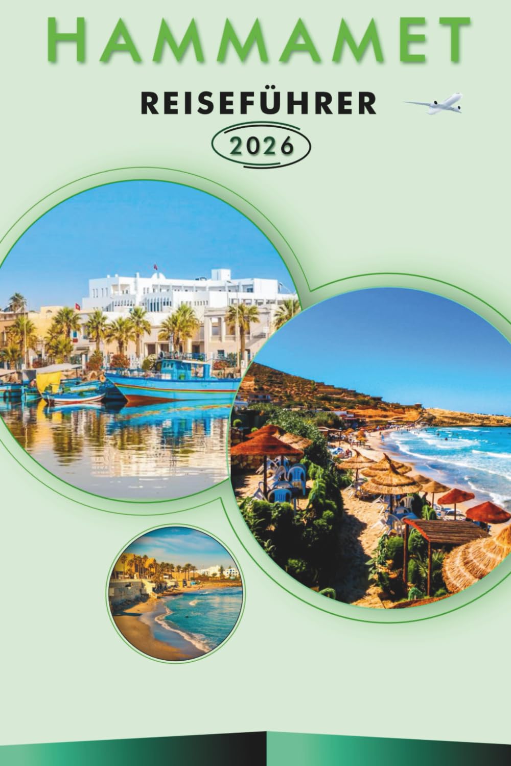 HAMMAMET REISEFÜHRER 2026: Entdecken Sie Tunesiens Mittelmeerküste, Strände, Top-Attraktionen, historische Sehenswürdigkeiten, versteckte Juwelen, ... und praktische Tipps für jeden Reisenden.