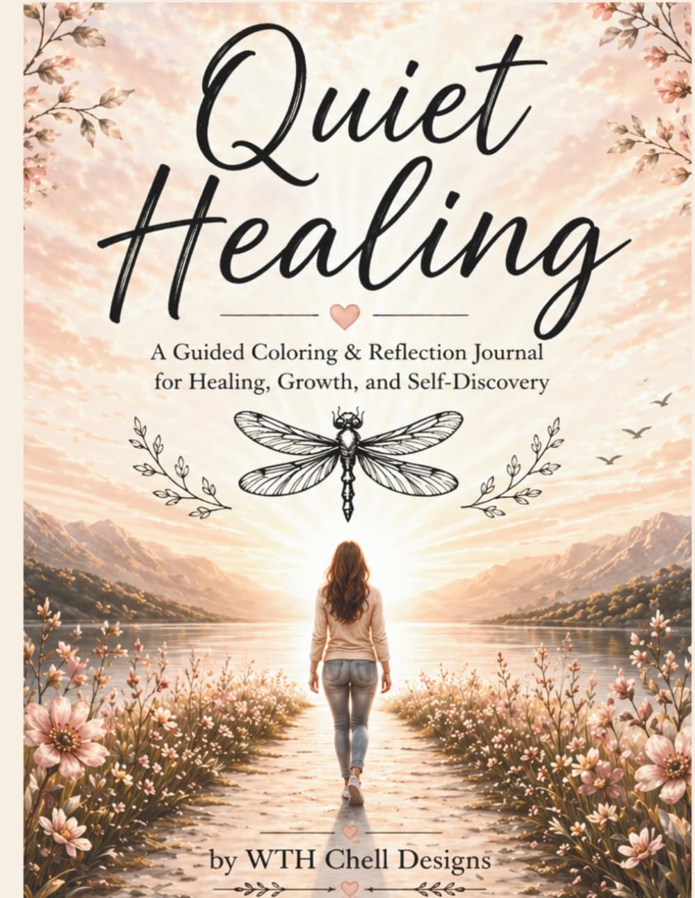 Quiet Healing: A Guided Coloring & Reflection Journal for Teens and Adults