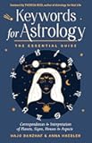 Keywords for Astrology: The Essential Guide to Correspondences and Interpretation of Planets, Signs, Houses, and Aspects