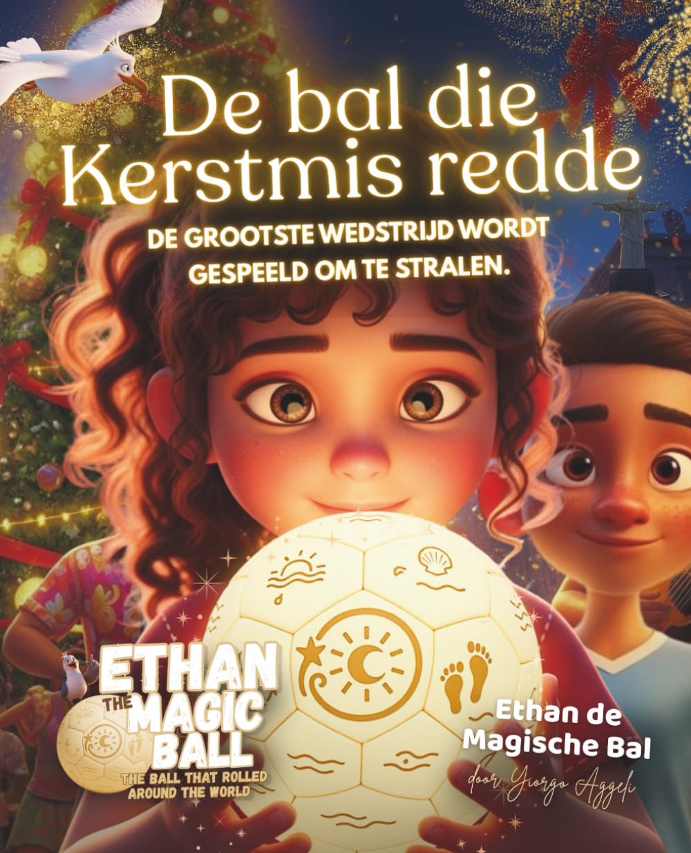 Ethan de Magische Bal: De bal die Kerstmis redde: Een magisch prentenboek over vriendschap, voetbal en kerstlichtjes in São Paulo om voor te lezen ... de Magische Bal – De Eerste Reis Serie)