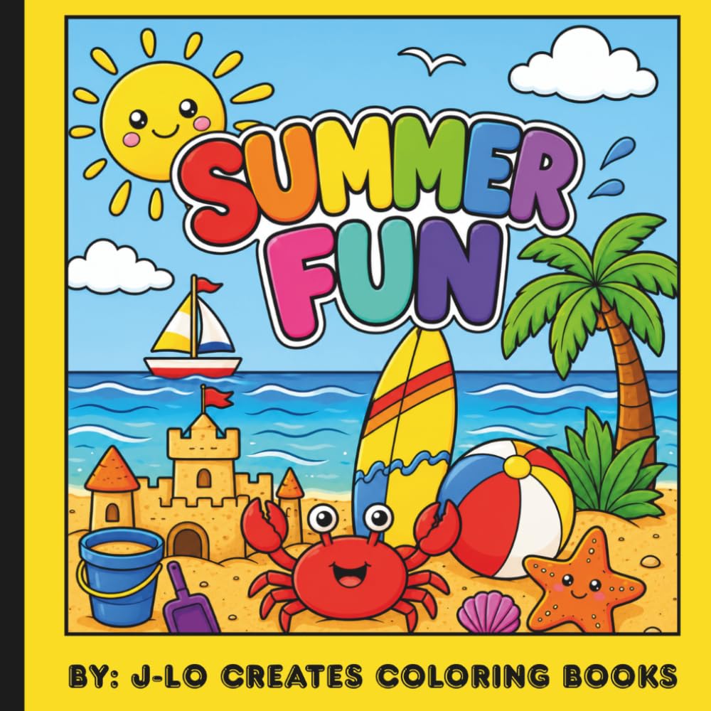 Summer Fun: A Fun Summer Coloring and Activity Book for Kids Ages All Ages. Featuring Beaches, Sunshine, Ocean Animals, Outdoor Adventures, and Vacation Fun.