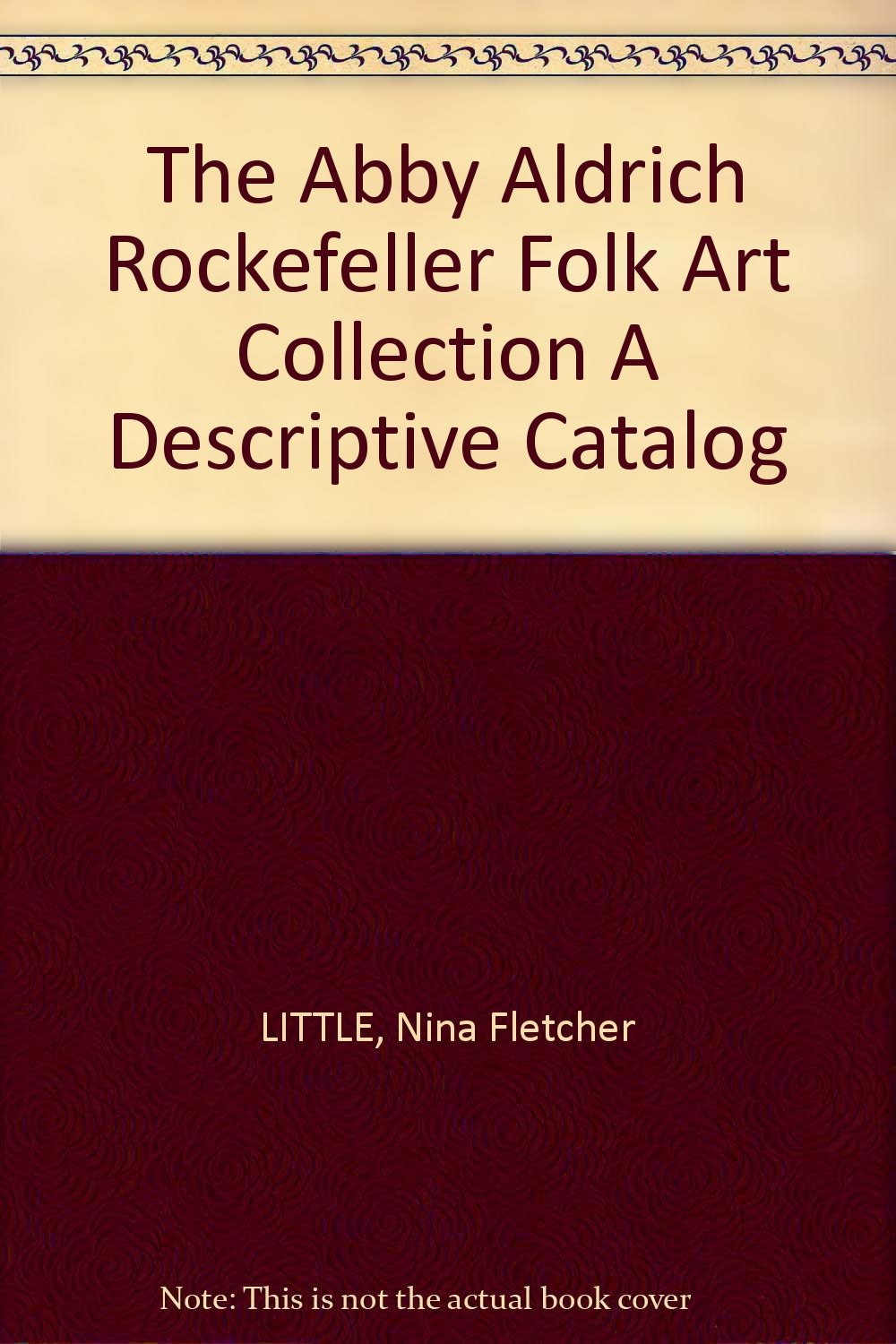 The Abby Aldrich Rockefeller Folk Art Collection A Descriptive Catalog