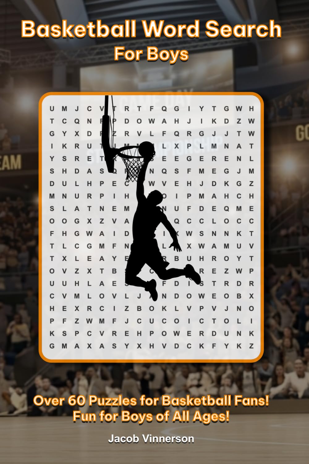 Basketball Word Search for Boys: Over 60 Puzzles for Basketball Fans! Fun for Boys of All Ages!