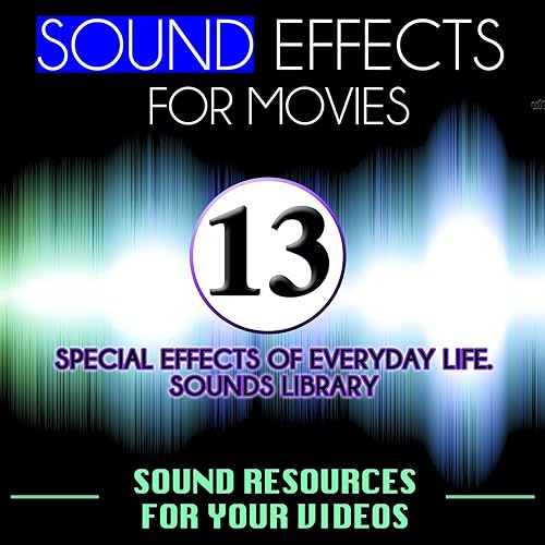 Sound Effects for Movies. Sounds Resources for Your Videos Vol. 13