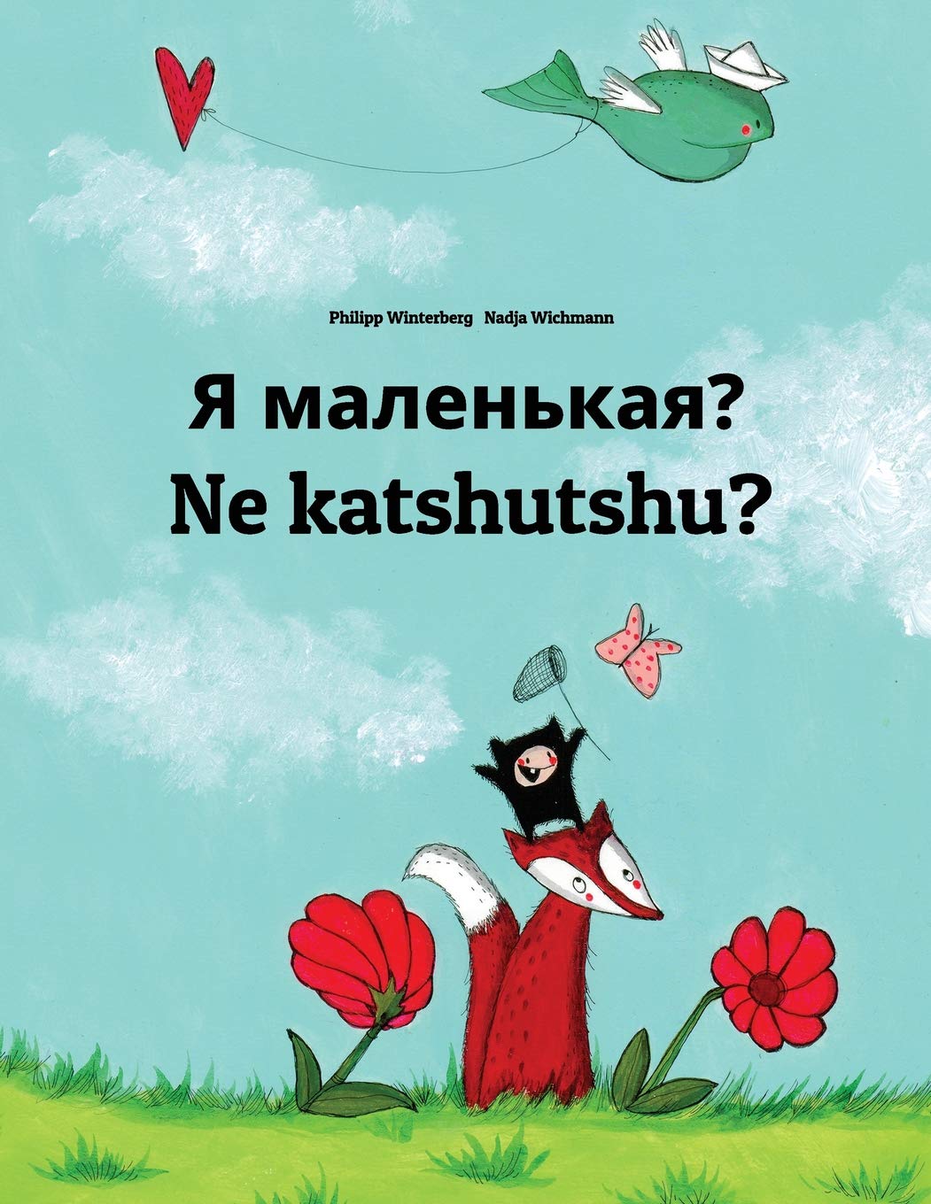 Ya Malen'kaya? Ne Katshutshu?: Children's Picture Book: Russian-Luba-Katanga/Luba-Shaba (Kiluba): Children's Picture Book (Bilingual Edition)