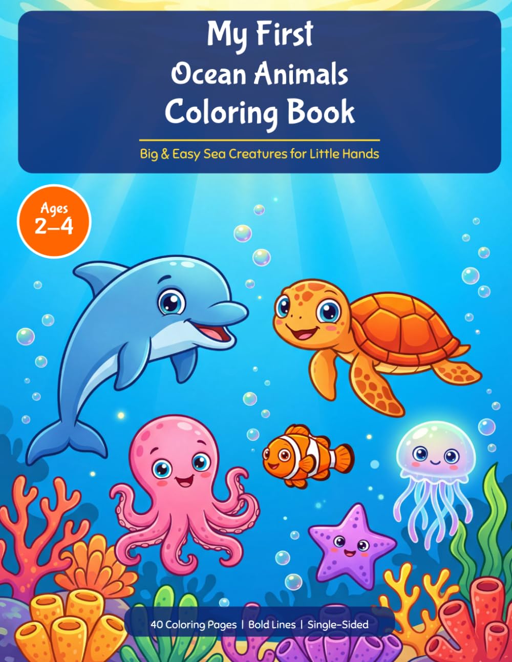 My First Ocean Animals Coloring Book: Big & Easy Sea Creatures for Little Hands Ages 2-4