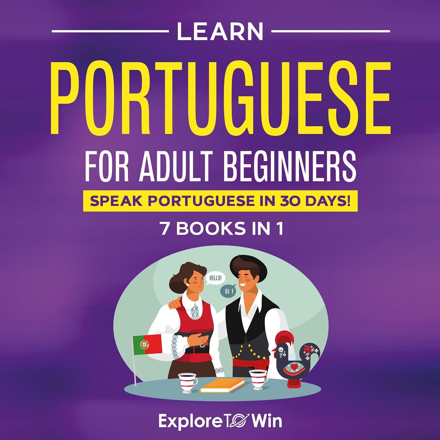 Learn Portuguese for Adult Beginners: 7 Books in 1: Speak Portuguese in 30 Days!