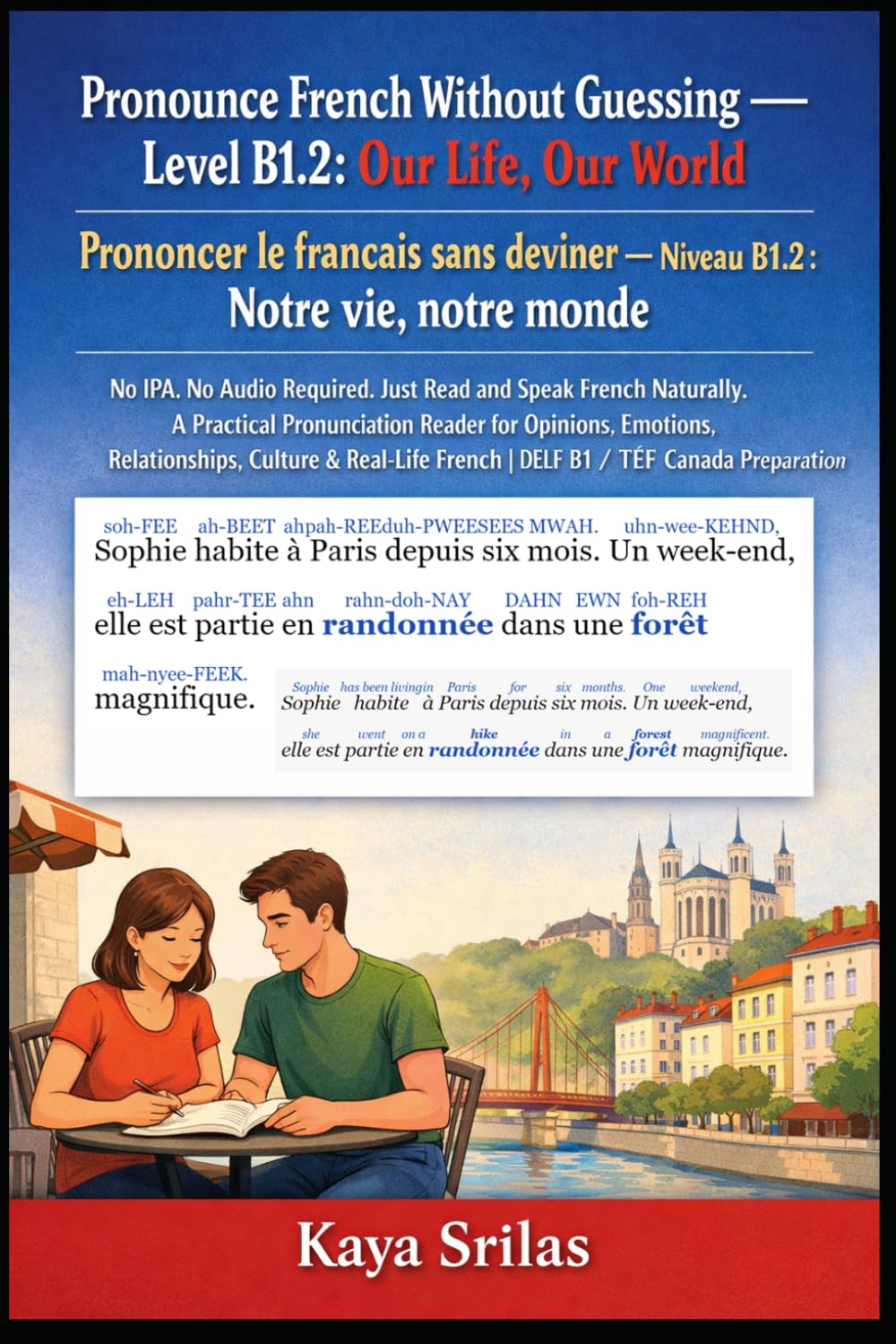 Pronounce French Without Guessing — Level B1.2: Our Life, Our World / Prononcer le français sans deviner: No IPA. No Audio Required. Just Read and ... / Prononcer le français sans deviner)