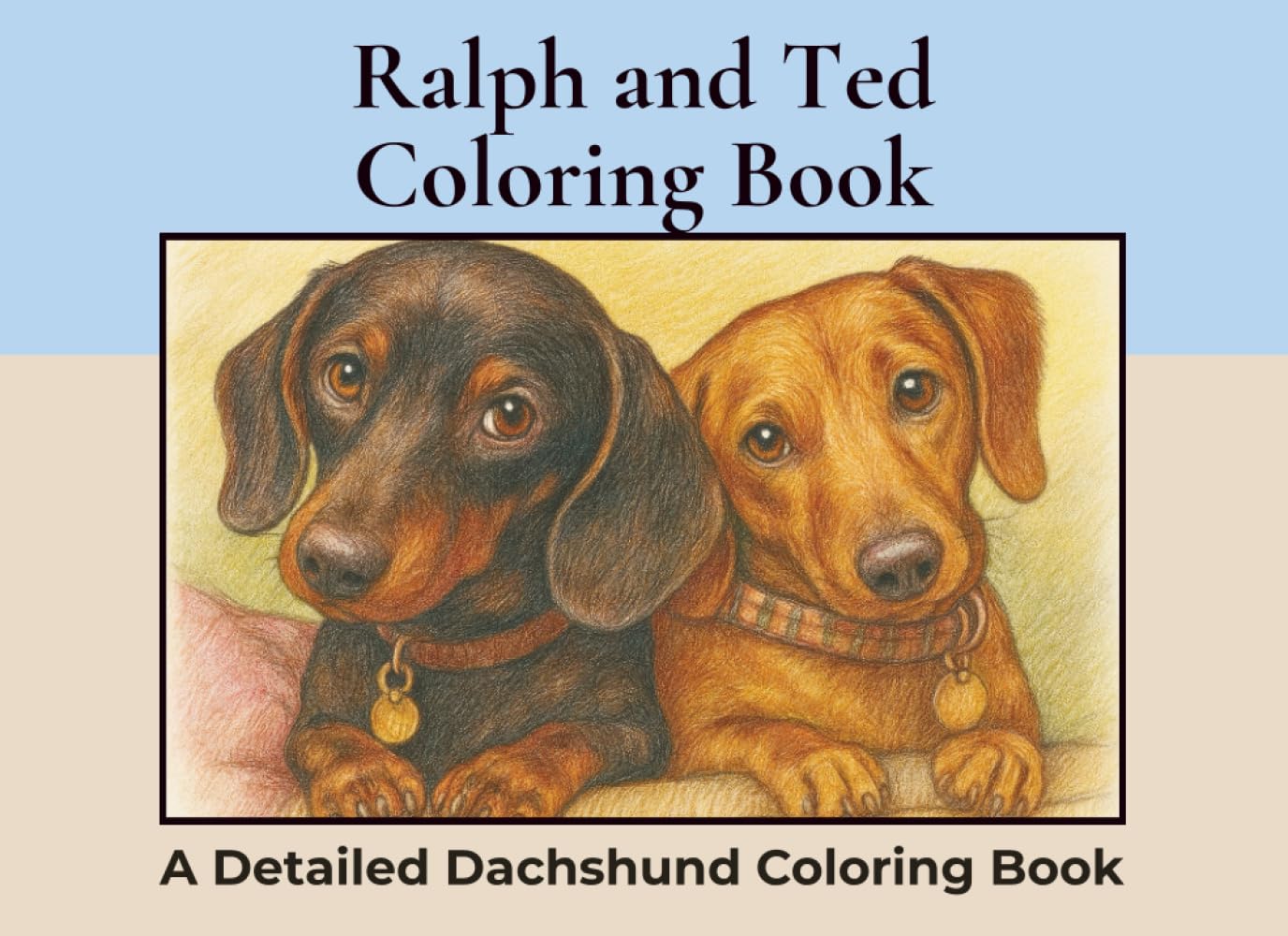 Ralph and Ted. A Dachshund Coloring Book: Over 50+ Detailed Landscape Coloring Pages to Color in! A Relaxing Realistic Coloring Book for Adults. ... Colouring (Dachshund Detailed Coloring Books)