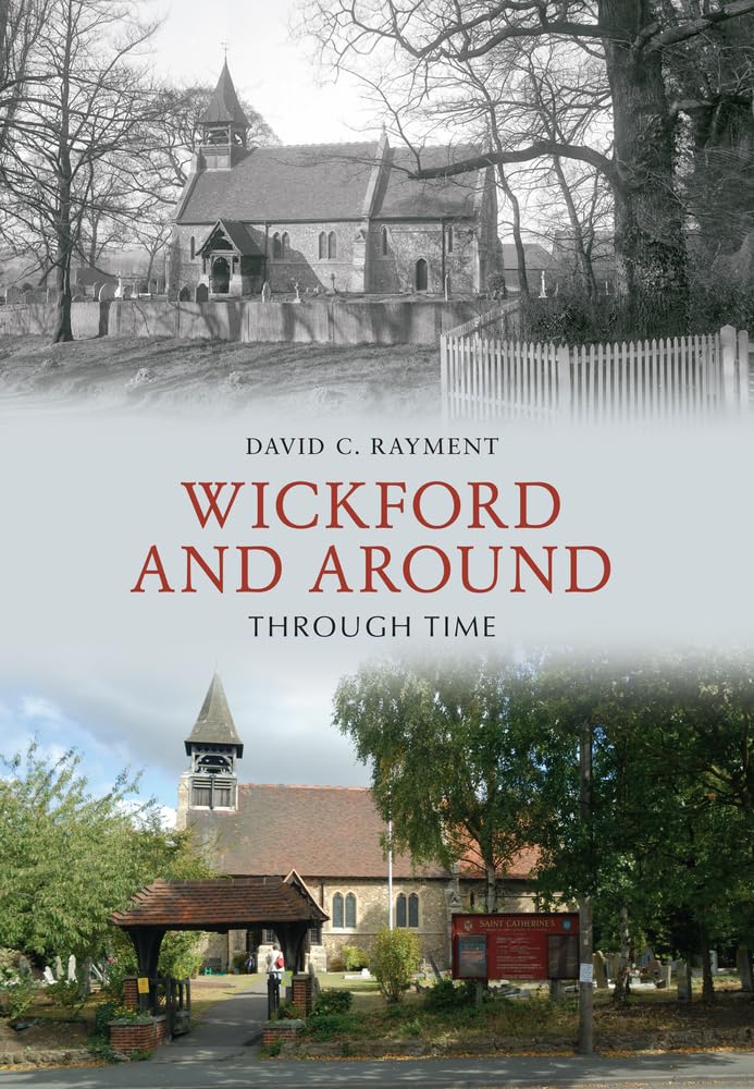 Wickford and Around Through Time - Rayment, David C.