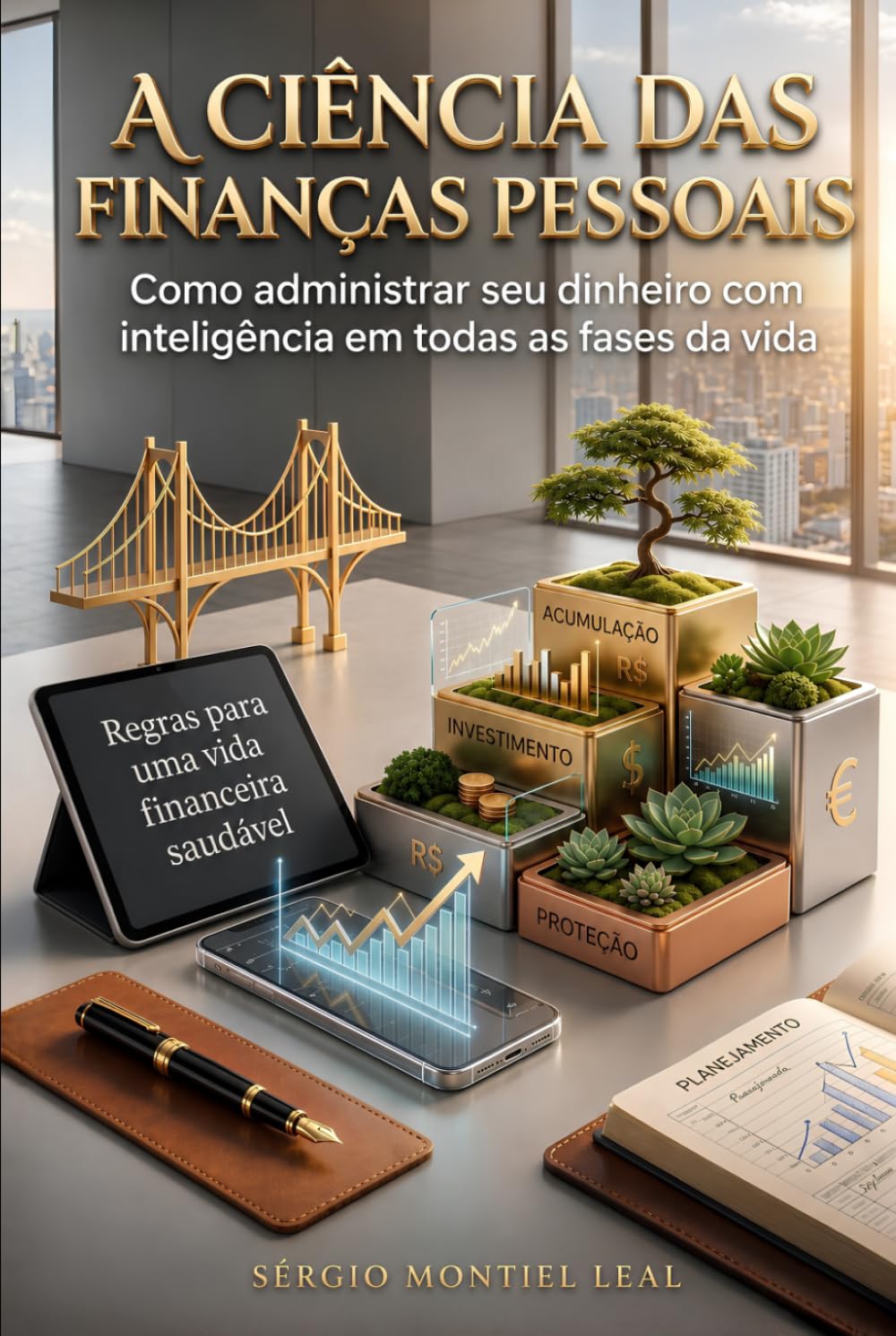 A CIÊNCIA DAS FINANÇAS PESSOAIS: COMO ADMINISTRAR SEU DINHEIRO COM INTELIGÊNCIA EM TODAS AS FASES DA VIDA
