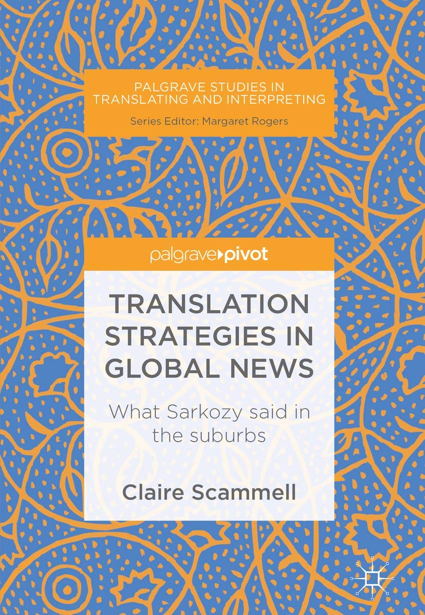 Buy Translation Strategies in Global News: What Sarkozy said in the suburbs (Palgrave Studies in Translating and Interpreting) — BookShops.in