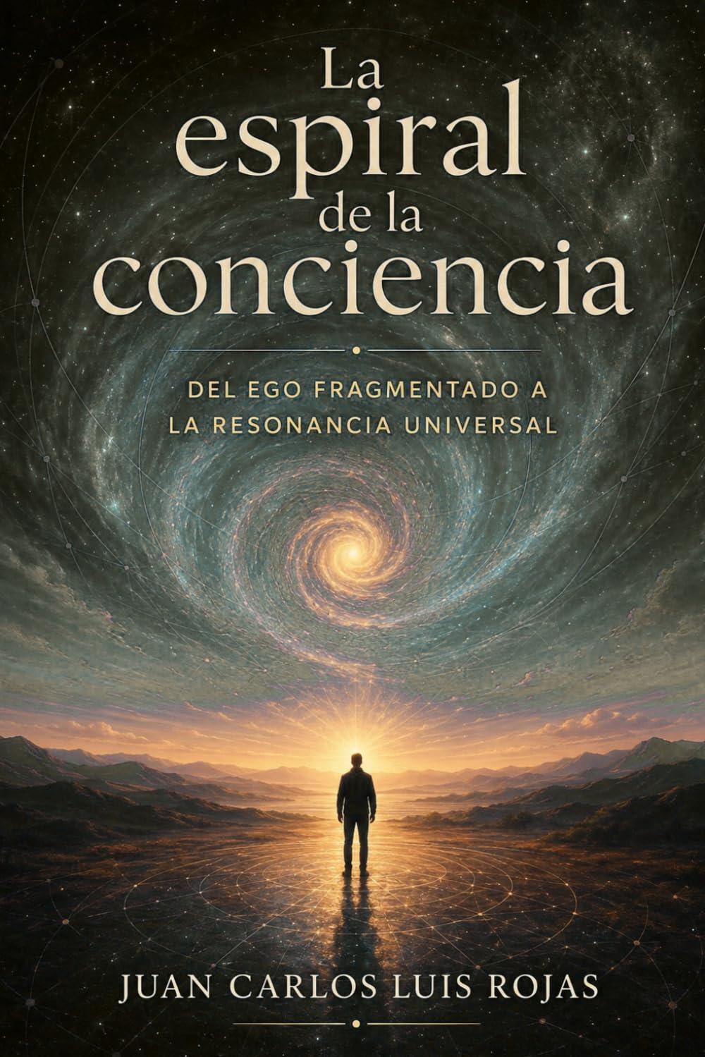 LA ESPIRAL DE LA CONCIENCIA: Del ego fragmentado a la resonancia universal