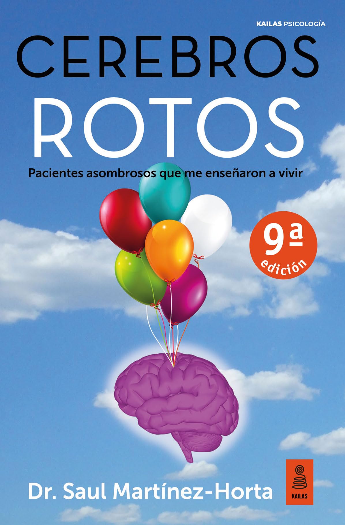 Cerebros rotos: Pacientes asombrosos que me enseñaron a vivir (Kailas Psicología)